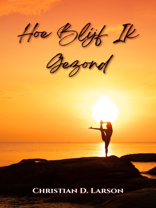 Title details for Hoe blijf ik gezond by Christian D. Larson - Available